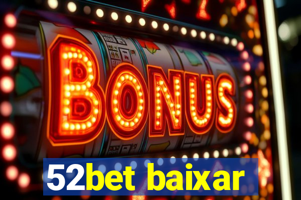 52bet baixar